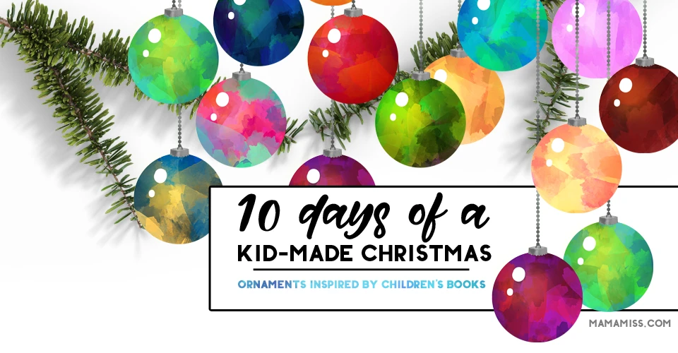 10 Days of a Kid-Made Christmas - Ornaments Inspired by Children's Books